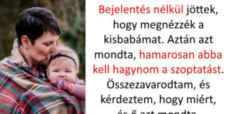 “A gonosz nevelőanyám el akarja venni a kisbabámat tőlem. Dühítő, hogy mivel érvel.”